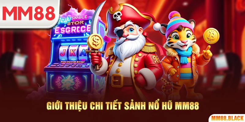 Giới thiệu chi tiết sảnh nổ hũ MM88