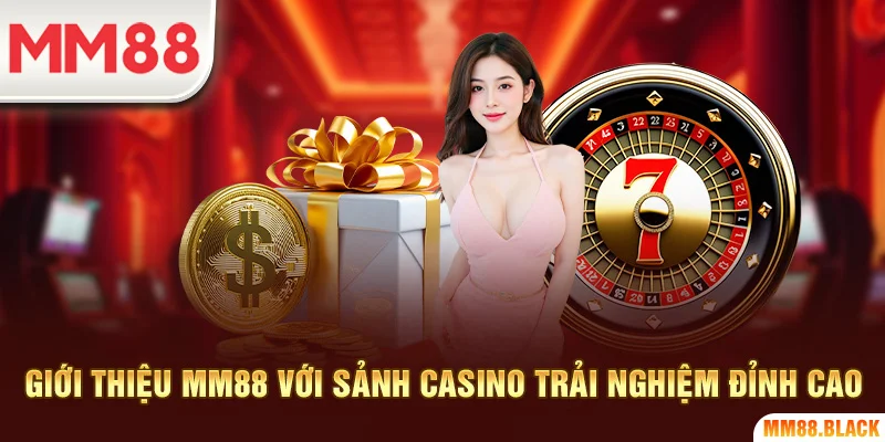 Giới thiệu MM88 với sảnh casino trải nghiệm đỉnh cao