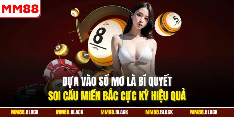 Dựa vào sổ mơ là bí quyết soi cầu miền Bắc cực kỳ hiệu quả 