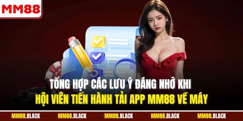 Tổng hợp các lưu ý đáng nhớ khi hội viên tiến hành tải app MM88 về máy