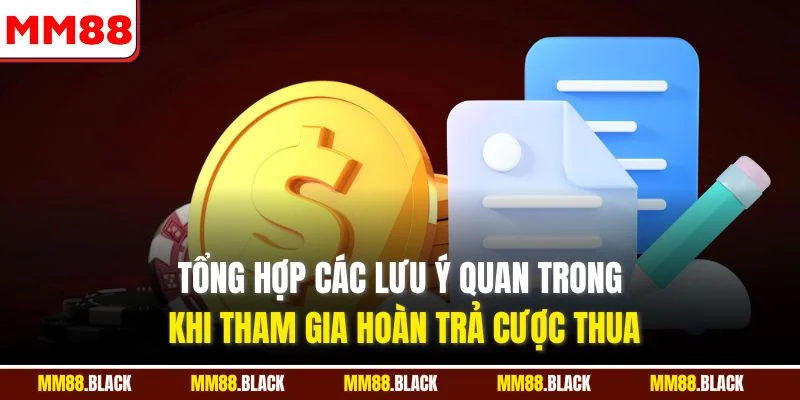 Tổng hợp các lưu ý quan trong khi tham gia hoàn trả cược thua